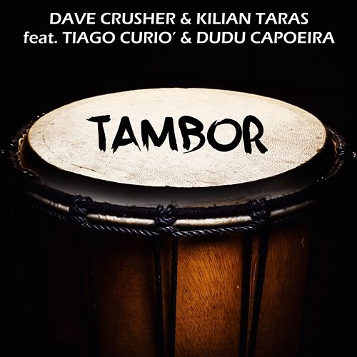 Tambor Kilian Taras feat. Tiago Curio, Dave Crusher, Dudu Capoeira