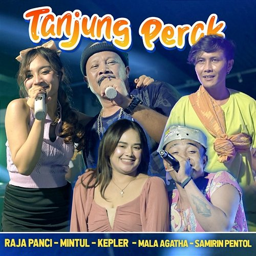 Tanjung Perak Mala Agatha & Samirin Pentol, Mintul, Raja Panci, Kepler