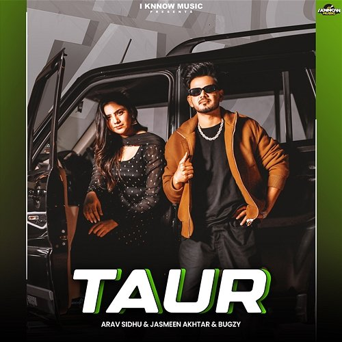 Taur Jasmeen Akhtar & Bugzy, Arav Sidhu