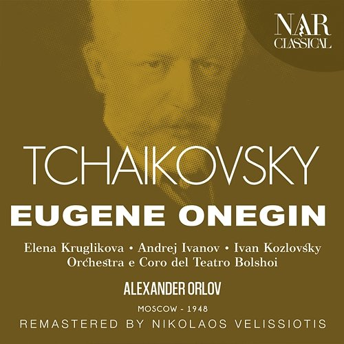 TCHAIKOVSKY: EUGENE ONEGIN Alexander Orlov