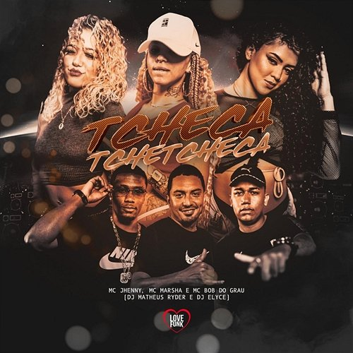 TCHECA TCHETCHECA DJ Elyce, mc jhenny & Mc Bob Grau, Matheus Ryder, MC Marsha