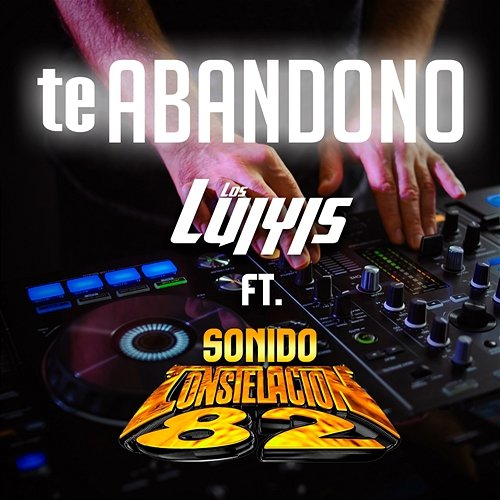 Te Abandono LOS LUIYIS, Sonido Constelacion 82