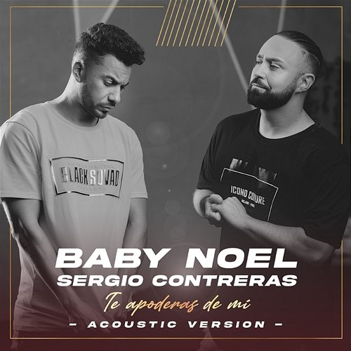 Te apoderas de mí Sergio Contreras, Baby Noel