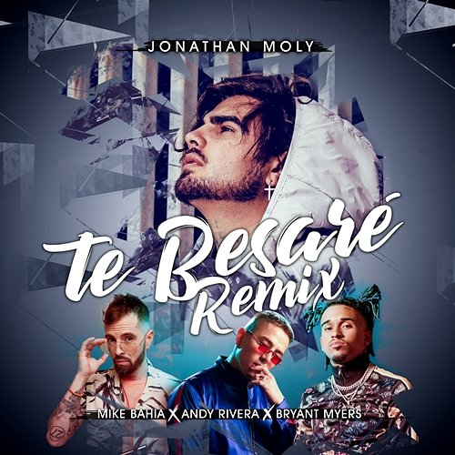 Te Besaré Jonathan Moly, Andy Rivera, Bryant Myers & Mike Bahia