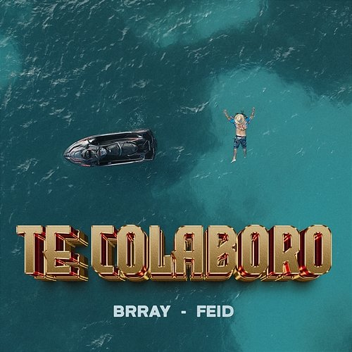 Te Colaboro Brray, Feid