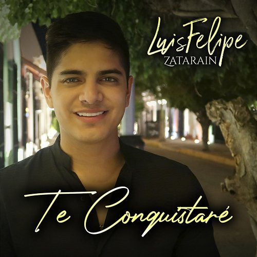 Te Conquistaré Luis Felipe Zatarain