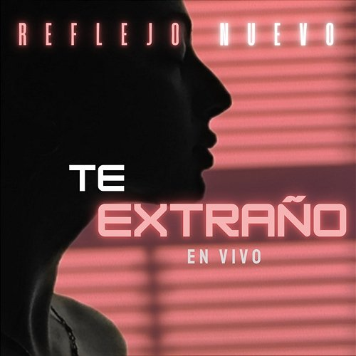 Te Extraño Reflejo Nuevo