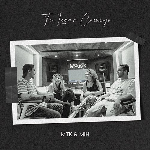 Te Levar Comigo MTK, Mih