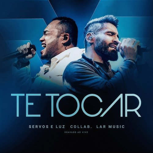 Te Tocar SERVOS, Luz, Lar Music