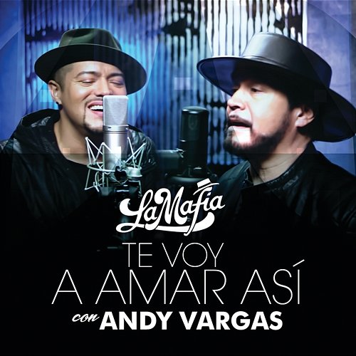 Te Voy A Amar Así Andy Vargas, La Mafia