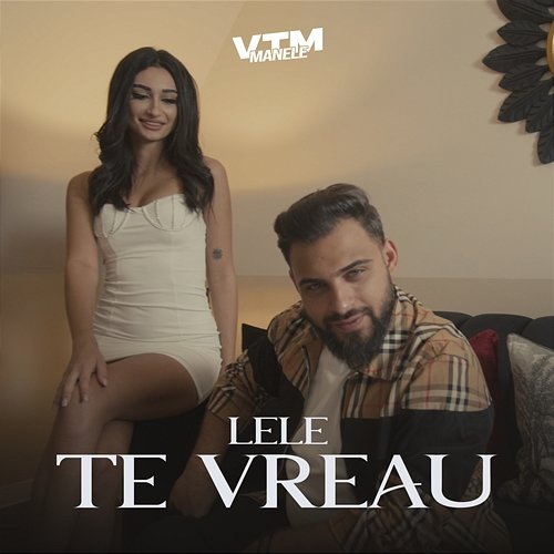 Te vreau Lele, Manele VTM