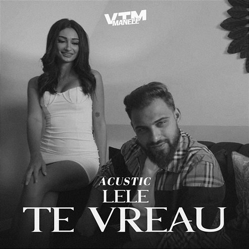 Te vreau Lele, Manele VTM