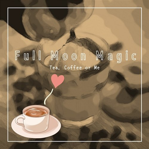 Tea, Coffee or Me Full Moon Magic