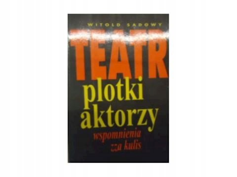 Teatr plotki aktorzy Sadowy Witold