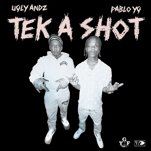 Tek a Shot Pablo YG, Ugly Andz.