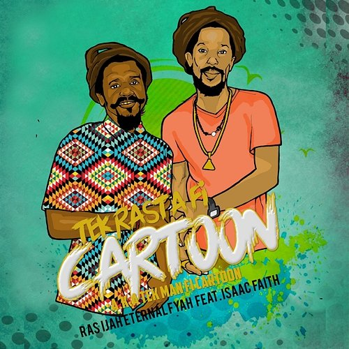 Tek Rasta fi Cartoon Ras Ijah feat. Isaac Faith