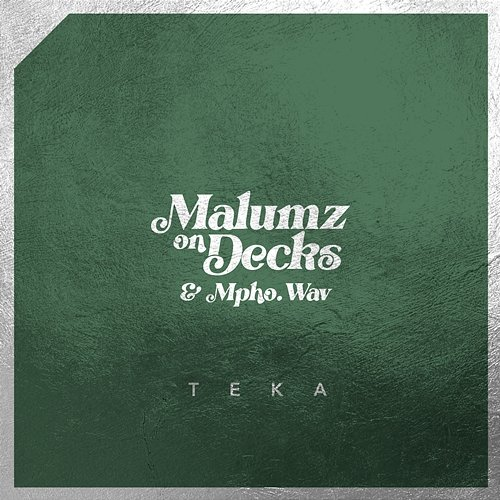 Teka Malumz on Decks & Mpho.Wav