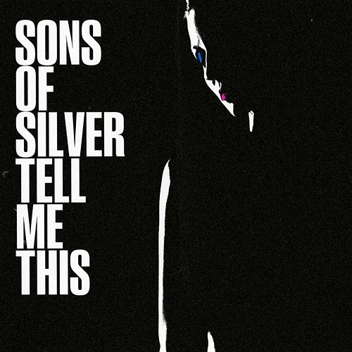 Tell Me This Sons Of Silver