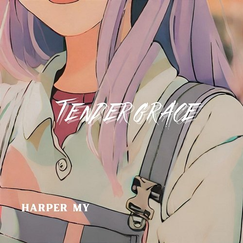 Tender grace Harper My