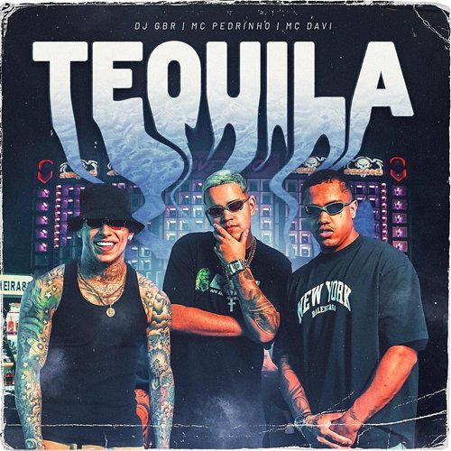 Tequila MC Davi, DJ GBR, MC Pedrinho