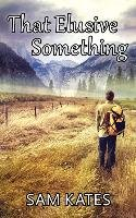 That Elusive Something Kates Sam
