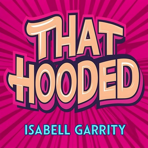 That Hooded Isabell Garrity