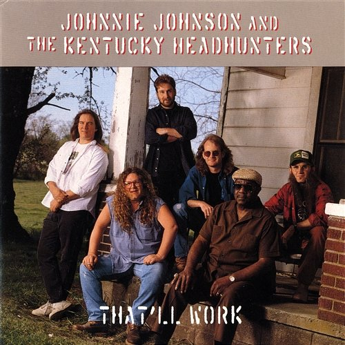 That'll Work Johnnie Johnson and the Kentucky Headhunters