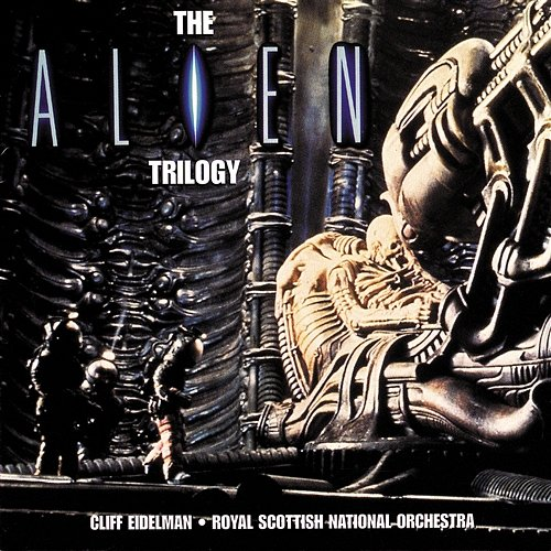The Alien Trilogy Cliff Eidelman, Royal Scottish National Orchestra, Jerry Goldsmith, James Horner, Elliot Goldenthal