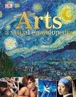 The Arts: A Visual Encyclopedia Dk