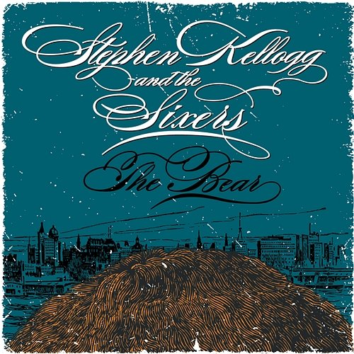 The Bear Stephen Kellogg and The Sixers
