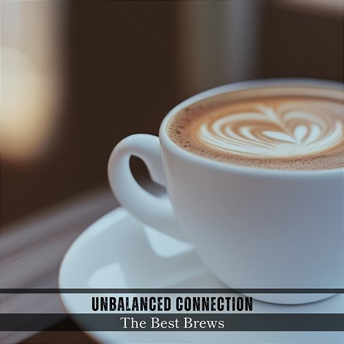 The Best Brews Unbalanced Connection