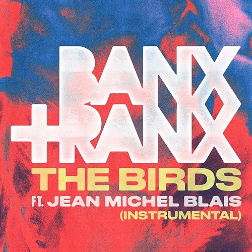 The Birds Banx, Ranx, Jean-Michel Blais