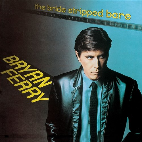 The Bride Stripped Bare Bryan Ferry