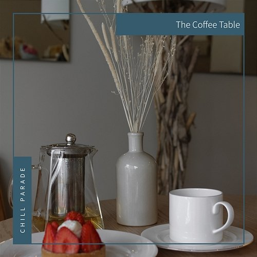 The Coffee Table Chill Parade