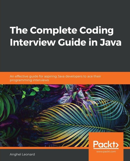 The Complete Coding Interview Guide in Java Leonard Anghel