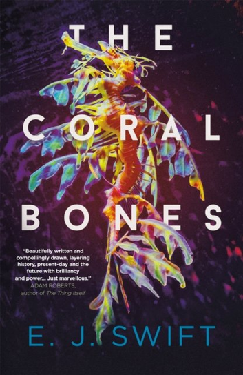 The Coral Bones EJ Swift