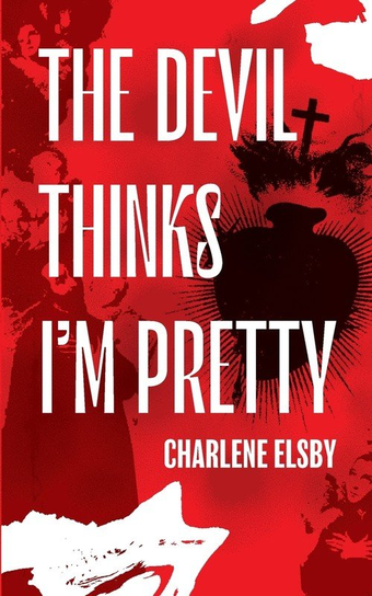 The Devil Thinks I'm Pretty Charlene Elsby