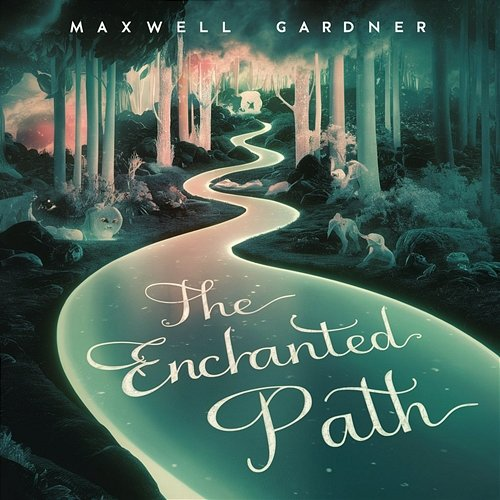 The Enchanted Path Maxwell Gardner