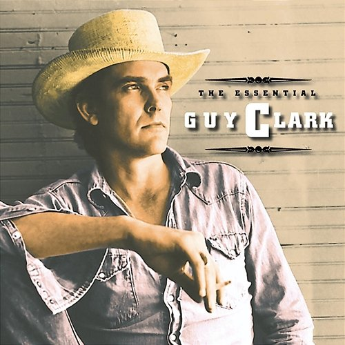 The Essential Guy Clark Guy Clark