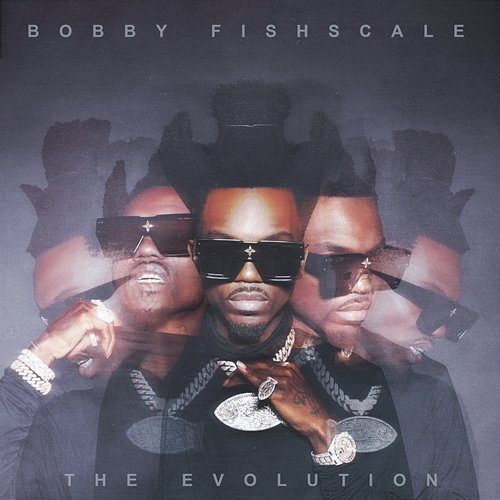 The Evolution Bobby Fishscale
