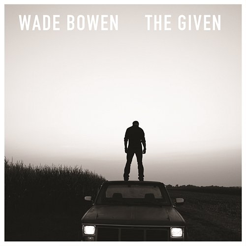 The Given Wade Bowen