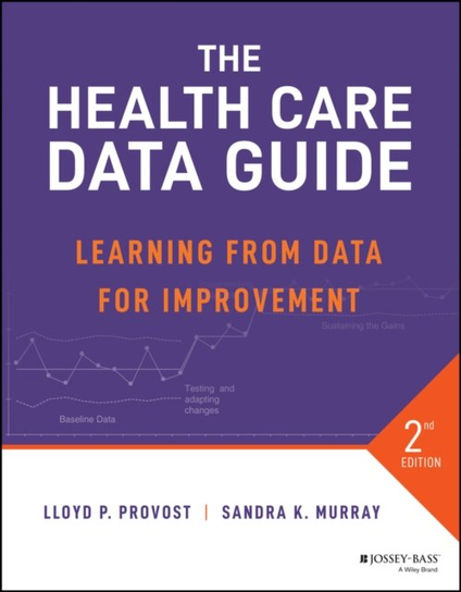 The Health Care Data Guide: Learning from Data for Improvement John Wiley & Sons