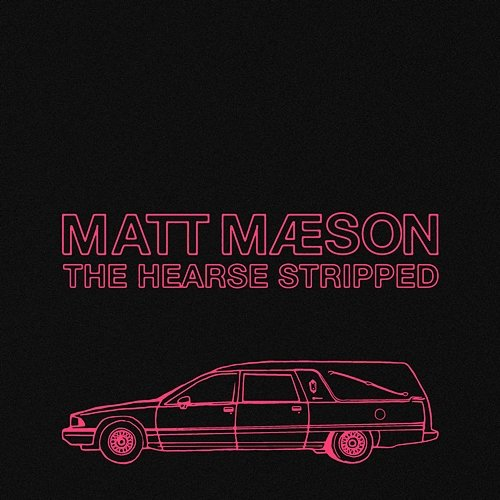 The Hearse Matt Maeson