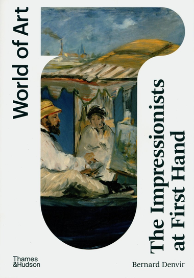 The Impressionists at First Hand Bernard Denvir