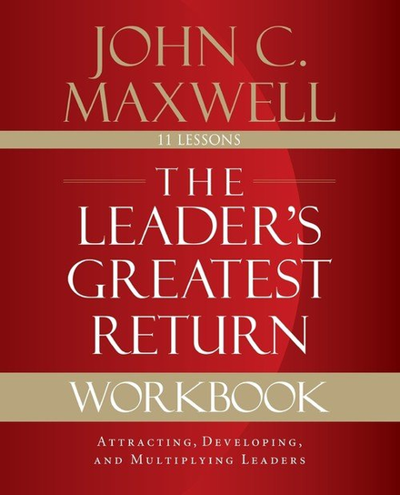 The Leader's Greatest Return Workbook Maxwell John C.