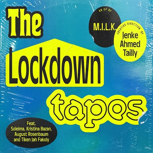 The Lockdown Tapes M.I.L.K.