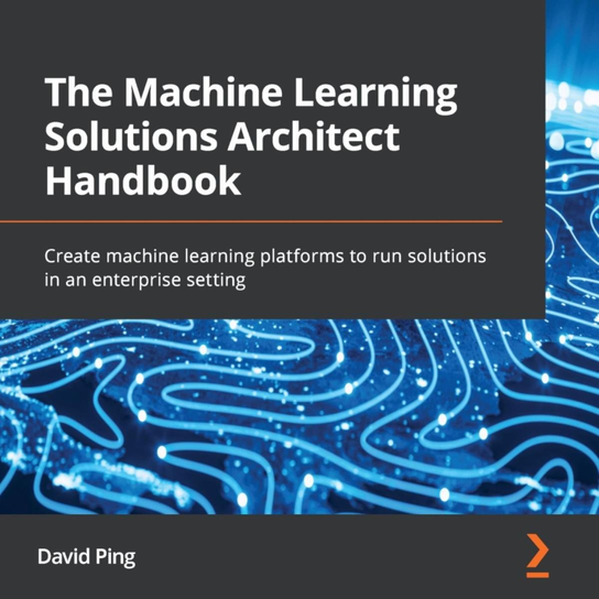 The Machine Learning Solutions Architect Handbook - audiobook David Ping