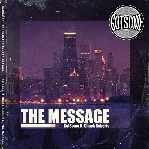 The Message GotSome feat. Chuck Roberts