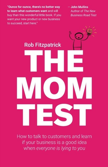 The Mom Test Rob Fitzpatrick