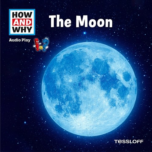 The Moon How And Why